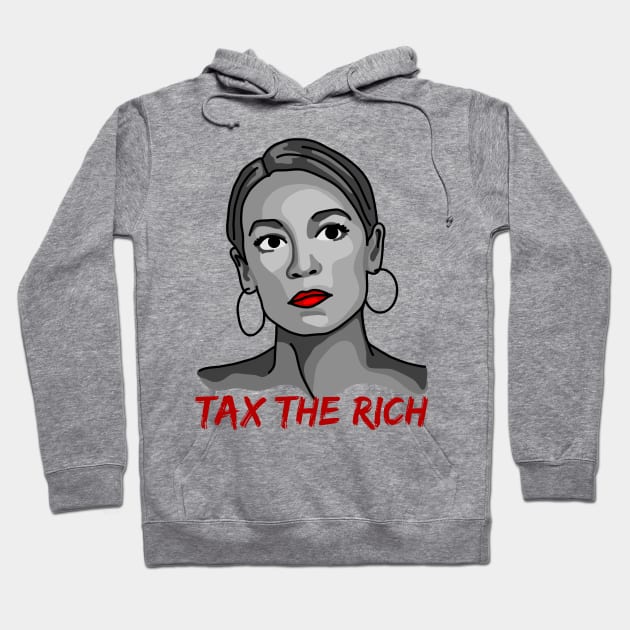 Tax The Rich - Alexandria Ocasio-Cortez Hoodie by Slightly Unhinged